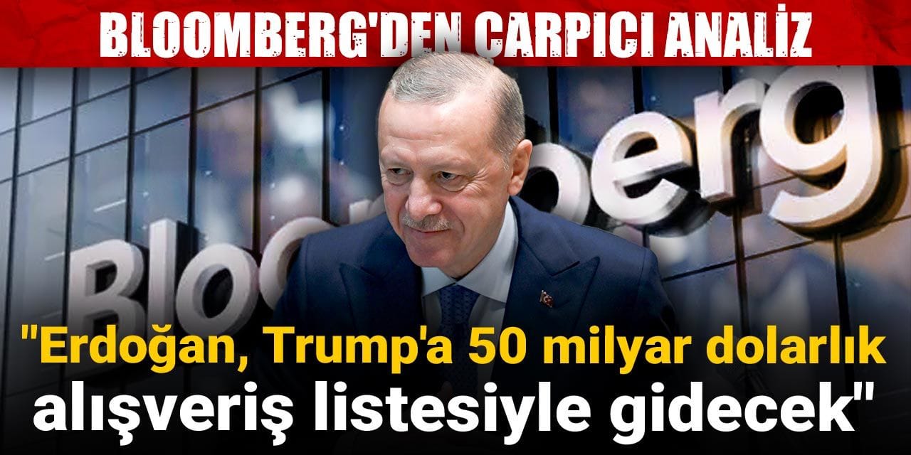 bloombergden carpici analiz erdogan trumpa 50 milyar dolarlik alisveris listesiyle gidecek fbaGZPve