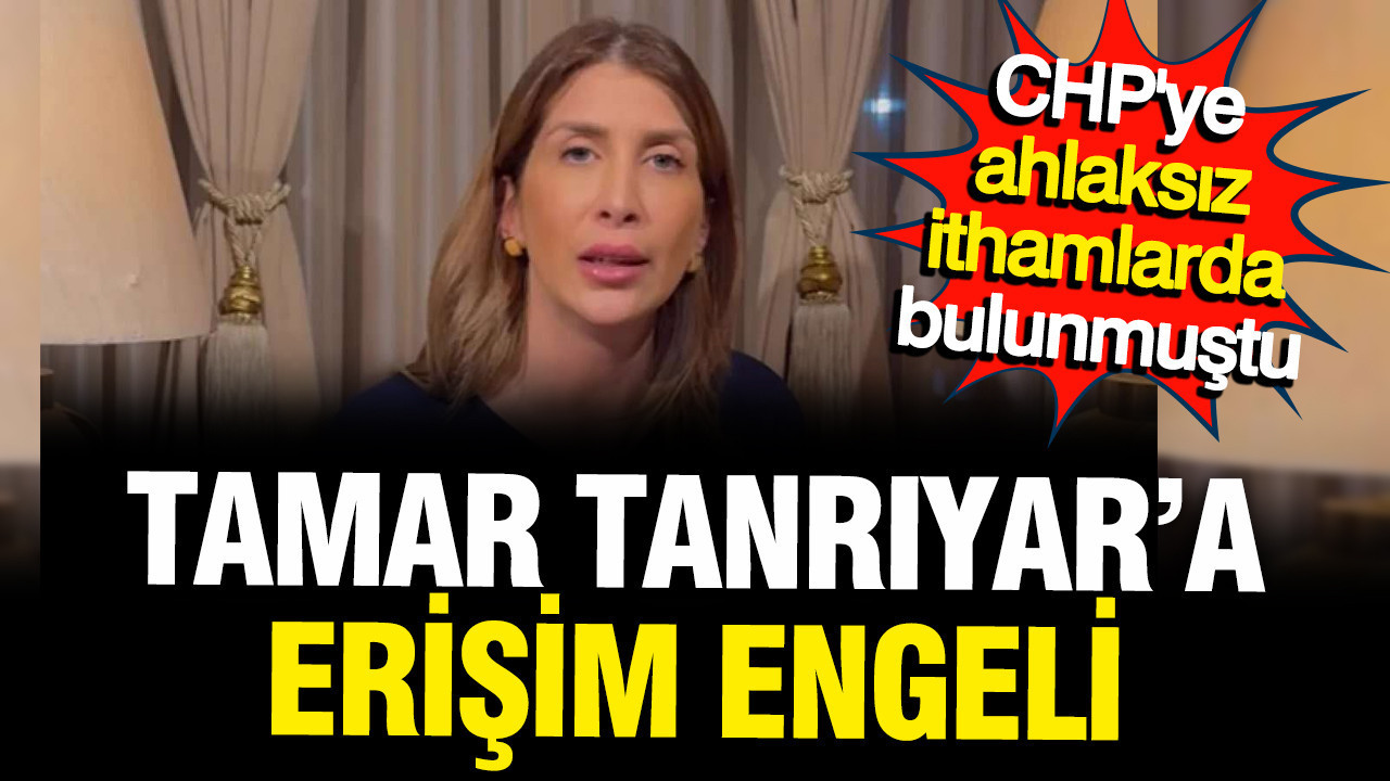 chpye-yonelik-ahlaksiz-iddialarda-bulunan-tamar-tanriyarin-hesabina-erisim-engeli-UAnCv7QN