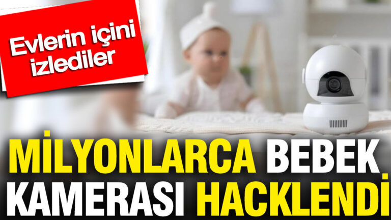 milyonlarca-bebek-kamerasi-hacklendi-evlerin-icini-izliyorlar-LXNchGIU-1