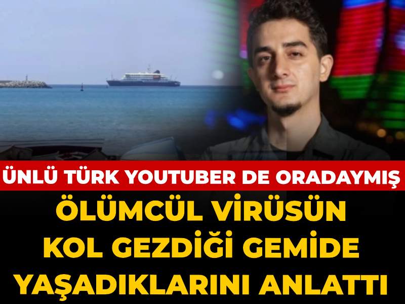 ruhi-cenet-de-olumcul-virusun-kol-gezdigi-gemideymis-unlu-youtuber-tek-tek-anlatti-sJFvCaP2